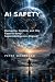 AI Safety by Peter Woodford AI Safety by Peter Woodford