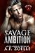 Savage Ambition by A.F. Zoelle
