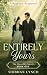 Entirely Yours: A Regency R...