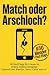 Match oder Arschloch? by Maria Assunta