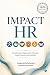 IMPACT HR: Transforming Org...