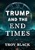 Trump and the End Times: A ...