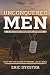 Unconquered Men: A Field Gu...