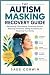 THE AUTISM MASKING RECOVERY GUIDE by Sage Corwin