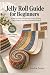 JELLY ROLL GUIDE FOR BEGINN...