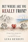 But Where Are You Really From?: Foreign there, Foreign here: From Kosovo to Denmark