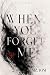 When You Forget Me: A Black...
