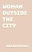 Woman Outside the City by Abena Ntoso