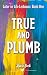 True and Plumb (Later in Life Lesbians)