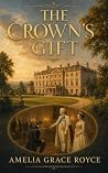 The Crown's Gift:...