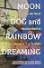 Moon Dog and Rainbow Dreami...
