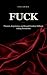 FUCK: Pleasure, Experience,...