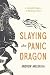 Slaying the Panic Dragon: A...