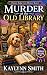 Murder at the Old Library (...