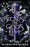 Because the Gods ...