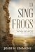 To Sing Frogs: A True Story...