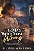 The Man Who Chose Wrong: A ...