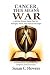 Cancer, This Means War: 40-...