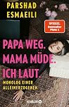 Papa weg. Mama mü...