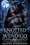 Knotted by the Wendigo: A Monster Romance (In Love With a Monster) Knotted by the Wendigo: A Monster Romance (In Love With a Monster)