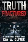 Truth Fractured (A Kutter Murder Mystery Series Book 4) Truth Fractured (A Kutter Murder Mystery Series Book 4)