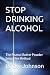 STOP DRINKING ALCOHOL: The ...