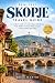 Skopje Travel Guide 2026–20...
