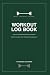 workout log: A5 Size, 6” x 8”, green - Improved Thicker Cover - Men & Women Personal Home & Gym Training Diary - by Workout Log Gym