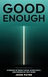 Good Enough: A Memoir of Being Taken, Given Away, and Finding My Way Home