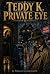 Teddy K. - Private Eye by Waljeron Scromperswifth