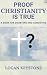 Proof Christianity is True:...