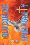 A BLU Collar Spirituality by Bro Blu
