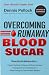 Overcoming Runaway Blood Su...