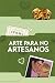 Arte para no artesanos