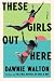 These Girls Out Here: A Novel