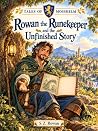 Rowan the Runekeeper and the Unfinished Story by S. Z. Rowan
