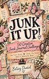 Junk It Up!: 50 C...