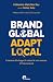 Brand Global, Adapt Local: ...