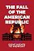 The Fall of the American Republic by B.T. Gottfred