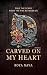 Carved on My Heart: Only th...