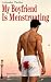 My Boyfriend Is Menstruatin...