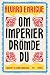 Om imperier drömde du