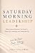 Saturday Morning Leadership...