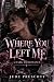 Where You Left Me: A Dark M...