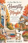 Honestly Maybe: A Sweet, Small-Town Romance with Humor (Love Takes Two Series) Honestly Maybe: A Sweet, Small-Town Romance with Humor (Love Takes Two Series)