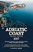 ADRIATIC COAST TRAVEL GUIDE...