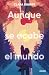 Aunque se acabe el mundo