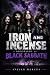 Iron And Incense: A Biograp...