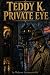 Teddy K. - Private Eye: A N...