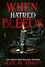 When Hatred Bleeds